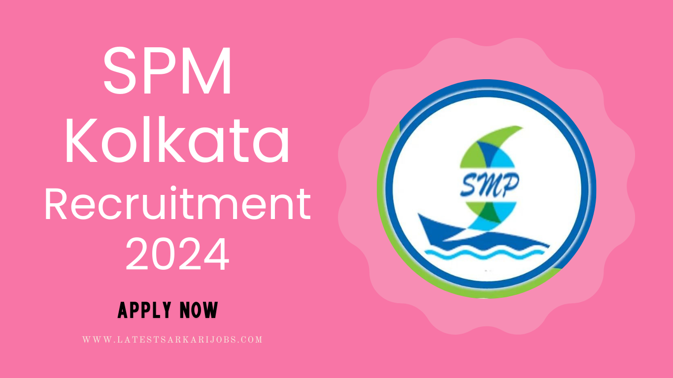 SPM Kolkata Recruitment 2024