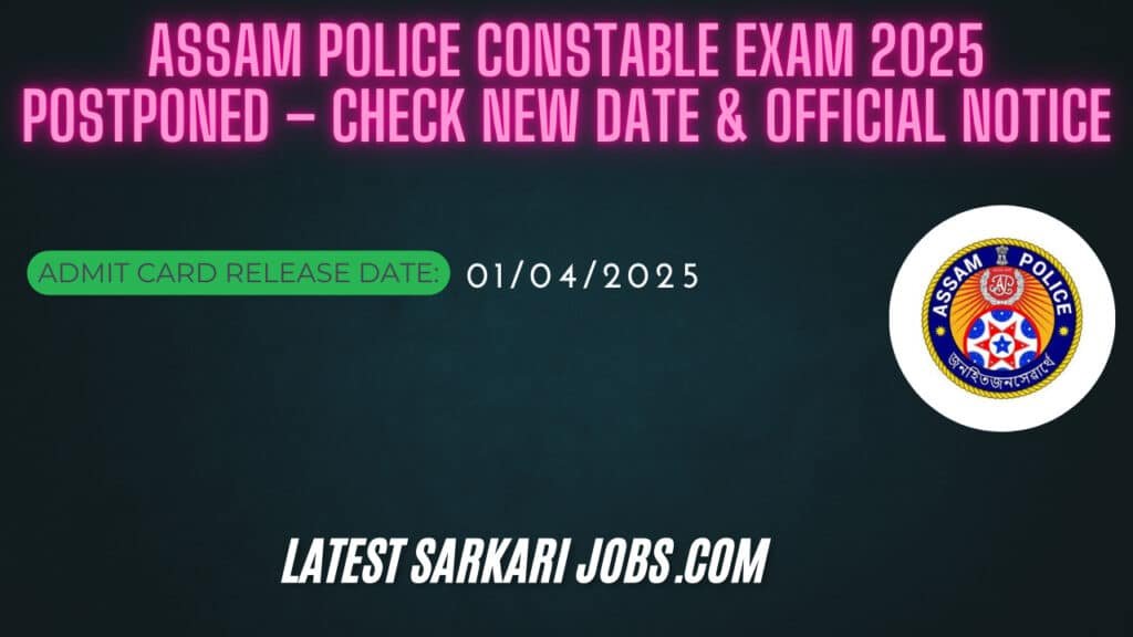 Assam Police Constable Exam 2025 Postponed – Check New Date & Official Notice