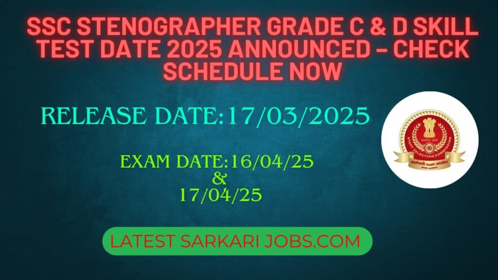 SSC Stenographer Grade C & D Skill Test Date 2025 Announced – Check Schedule Now